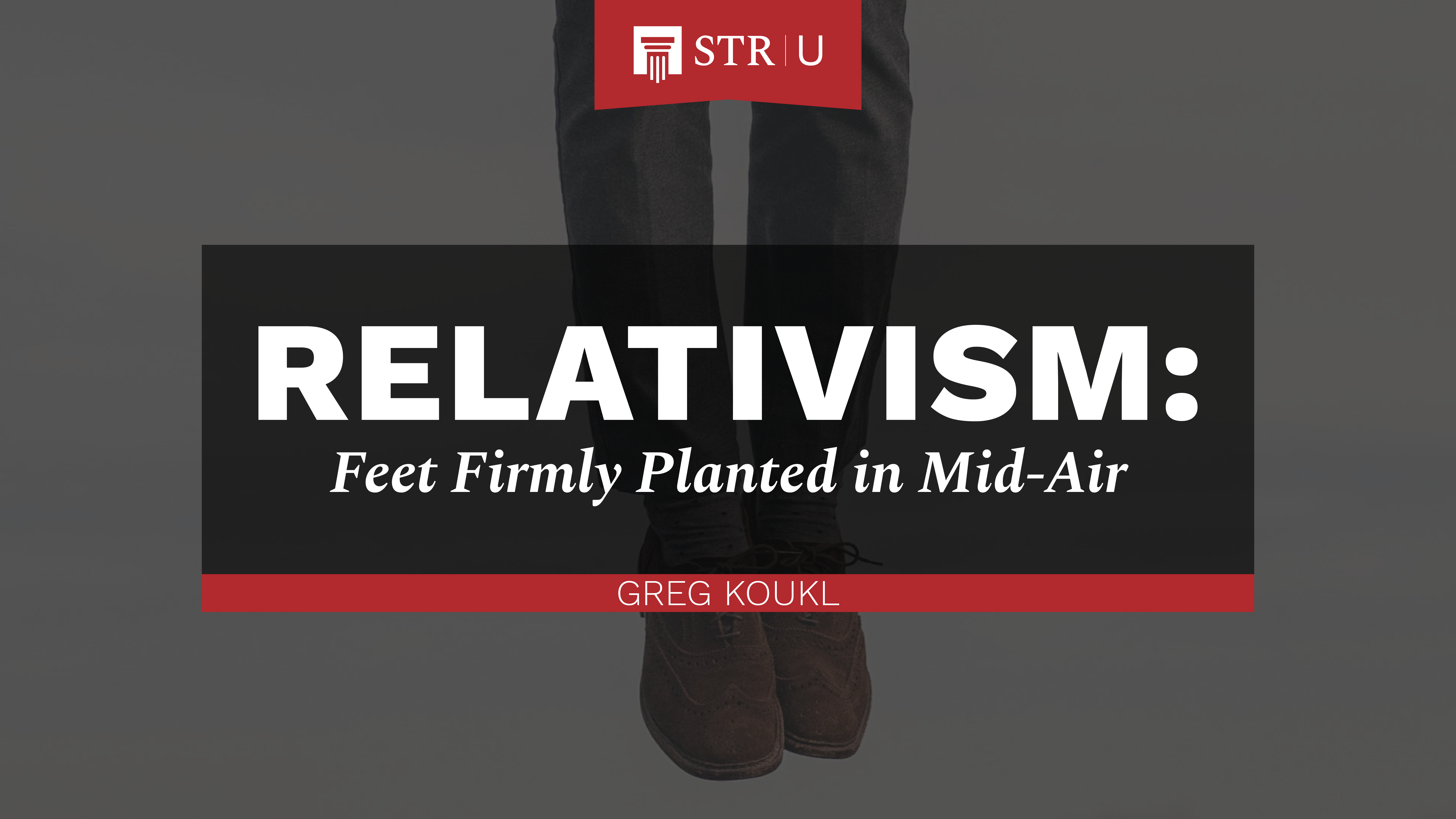 Relativism: Feet Firmly Planted in Mid-Air